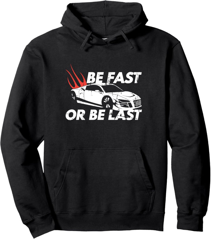 Be Fast Or Be Last Rennfahrer Kart Geschenk Auto Tuning Pullover Hoodie