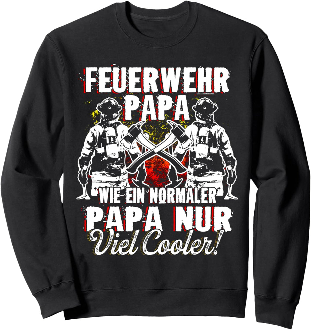 Feuerwehr Papa wie ein normaler Papa nur viel cooler Sweatshirt