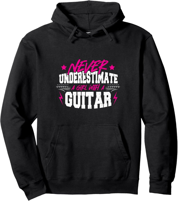 Never Underestimate A Girl With A Guitar - Gitarre Pullover Hoodie