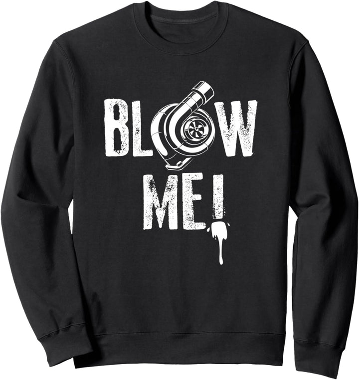 Blow Me -Auto Tuning Tuningteile Turbolader Car Tuning Sweatshirt