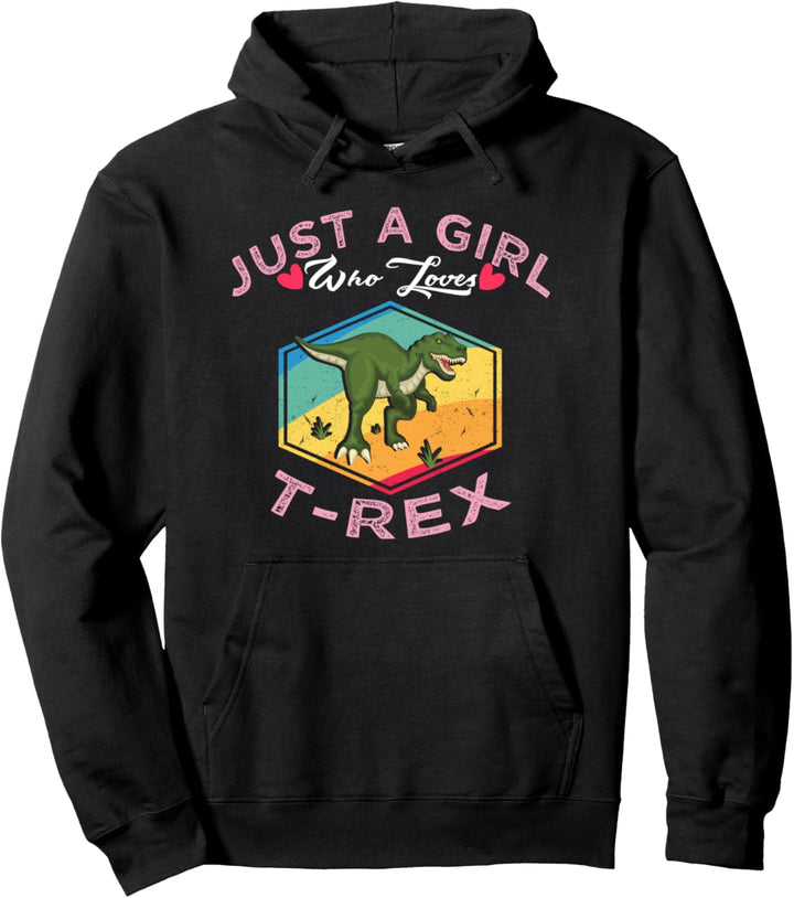 T-Rex Hoodies Just A Girl Who Loves T-Rex Lovers Gift Pullover Hoodie