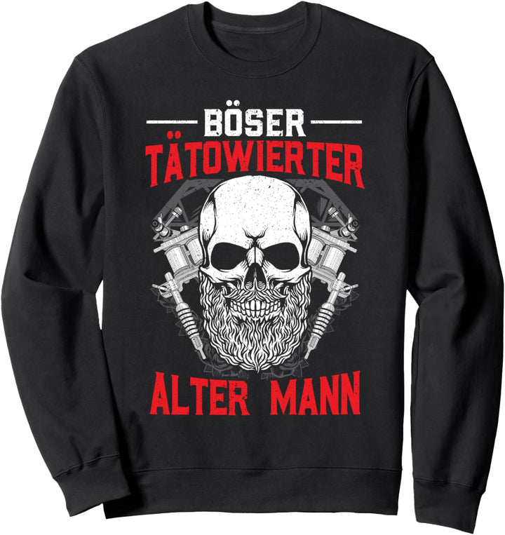 Böser Alter Mann Tätowiert Sarkasmus Humor Tätowierer Sweatshirt