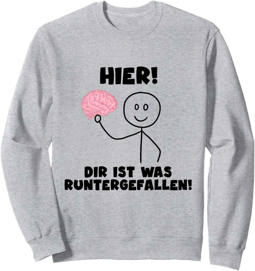 Hier Dir Ist Was Runtergefallen Sweatshirt
