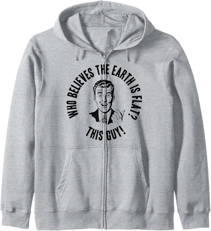 Wer glaubt, dass die Erde flach ist? Dieser Typ! Flache Erde Kapuzenjacke