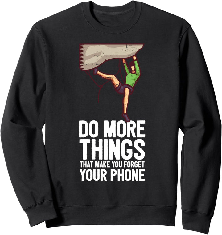 Klettern Bouldern Kletterer Spruch I Vergiss Dein Telefon Sweatshirt