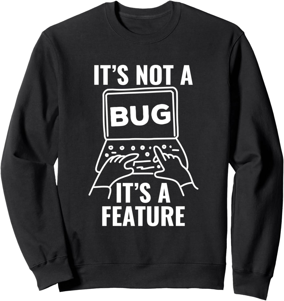 Es ist kein Fehler Es ist ein Feature! Entwickler Sweatshirt