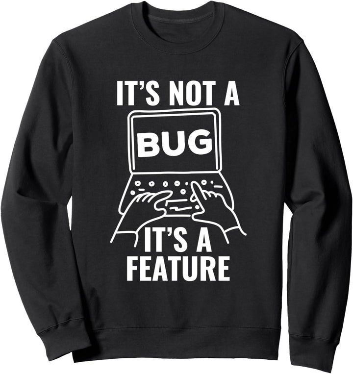 Es ist kein Fehler Es ist ein Feature! Entwickler Sweatshirt