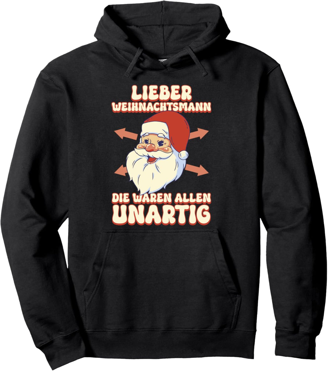Weihnachten Lieber Weihnachtsmann Die Waren Alle Unartig Pullover Hoodie
