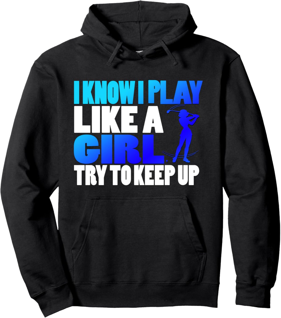 Ich weiss, ich spiele wie ein Mädchen und versuche, mit dem Pullover Hoodie