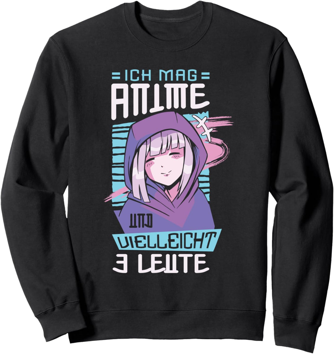 Ich mag Anime und vielleicht 3 Leute für einen Anime Fan Sweatshirt