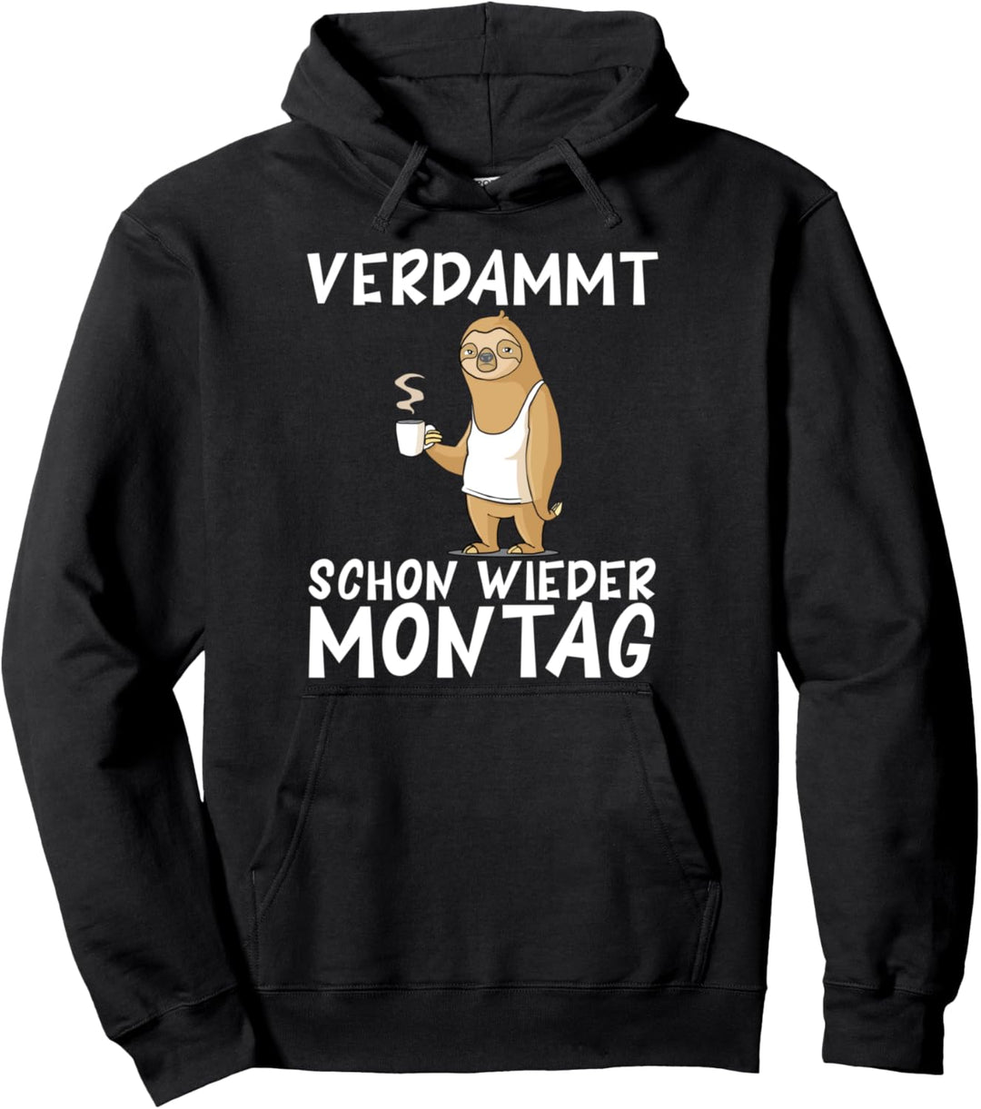 Verdammt schon wieder Montag I Lustiges Faultier Pullover Hoodie