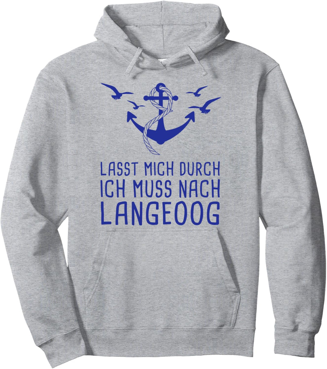 Lasst Mich Durch Ich Muss Nach Langeoog Pullover Hoodie