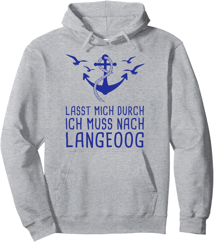 Lasst Mich Durch Ich Muss Nach Langeoog Pullover Hoodie