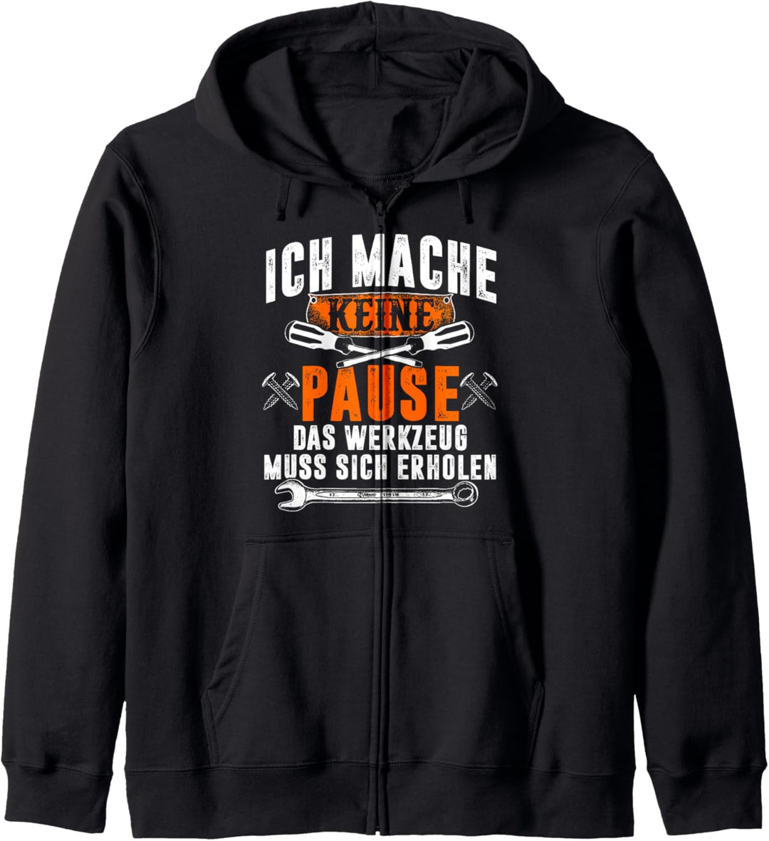 Lustige Ich Mache Keine Pause Das Werkzeug Muss Sich Erholen Kapuzenjacke