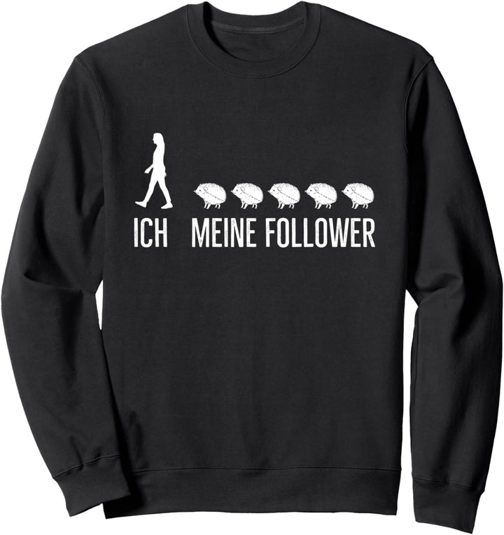 Ich Meine Follower Lustige Igel Spruch Sweatshirt