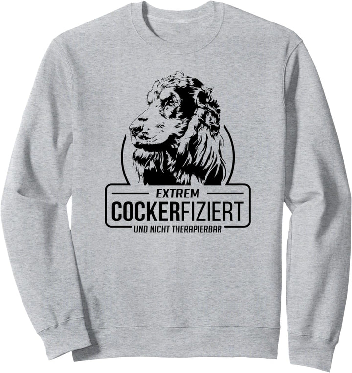 Lustiger Cocker Spaniel Cockerfiziert Hunde Hundespruch Sweatshirt