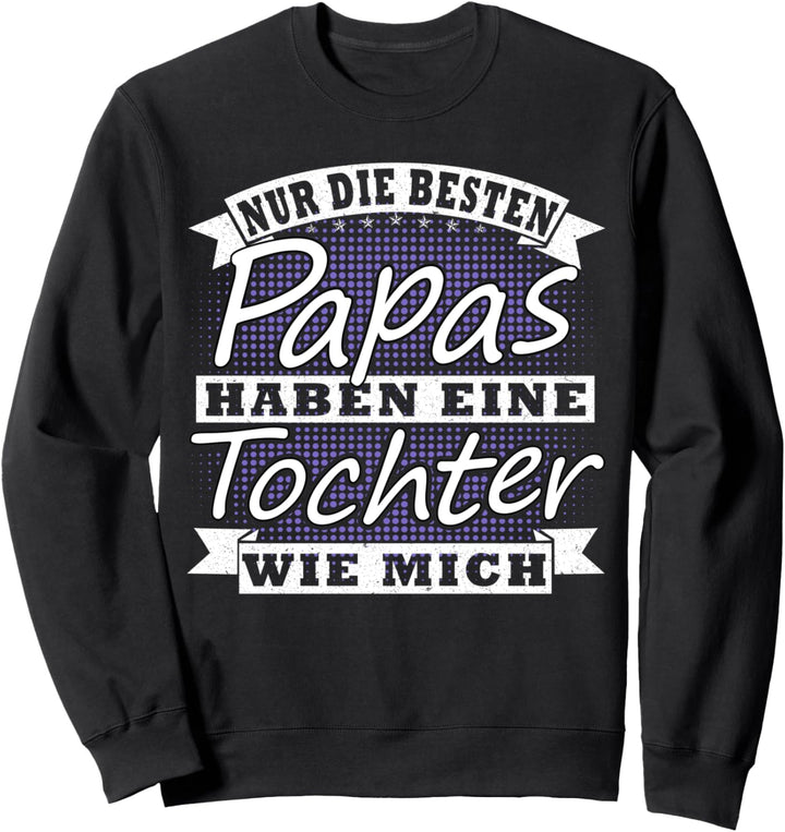 Vater und Tochter Geschenk Partnerlook Spruch Papas Tochter Sweatshirt