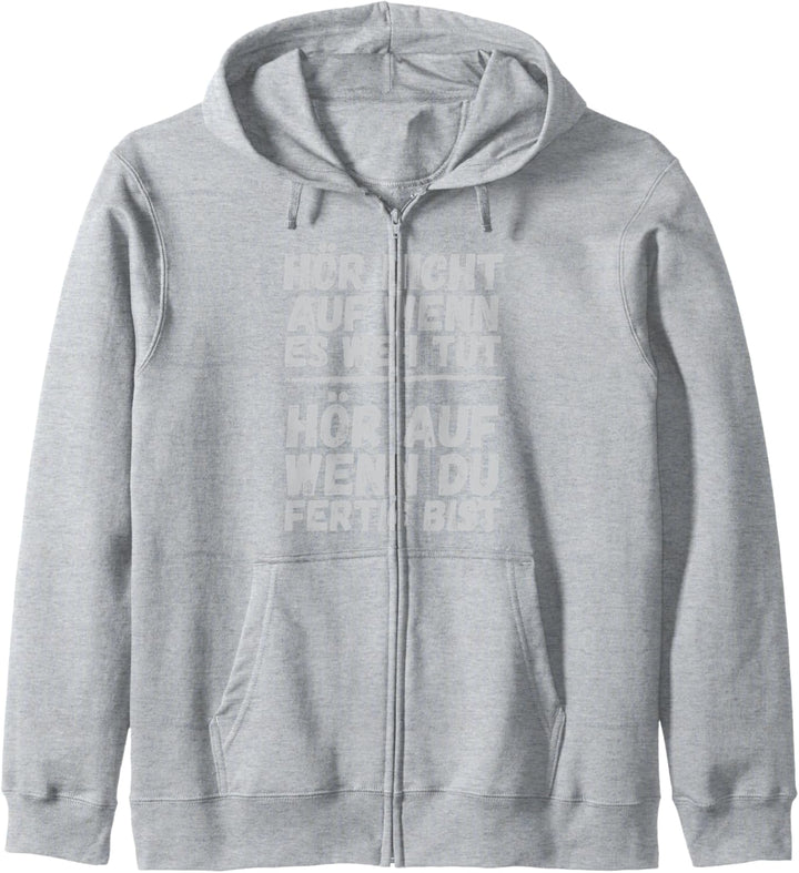 Hör Nicht Auf Wenn Es Weh Tut Hör Auf Wenn Du Fertig Bist Kapuzenjacke