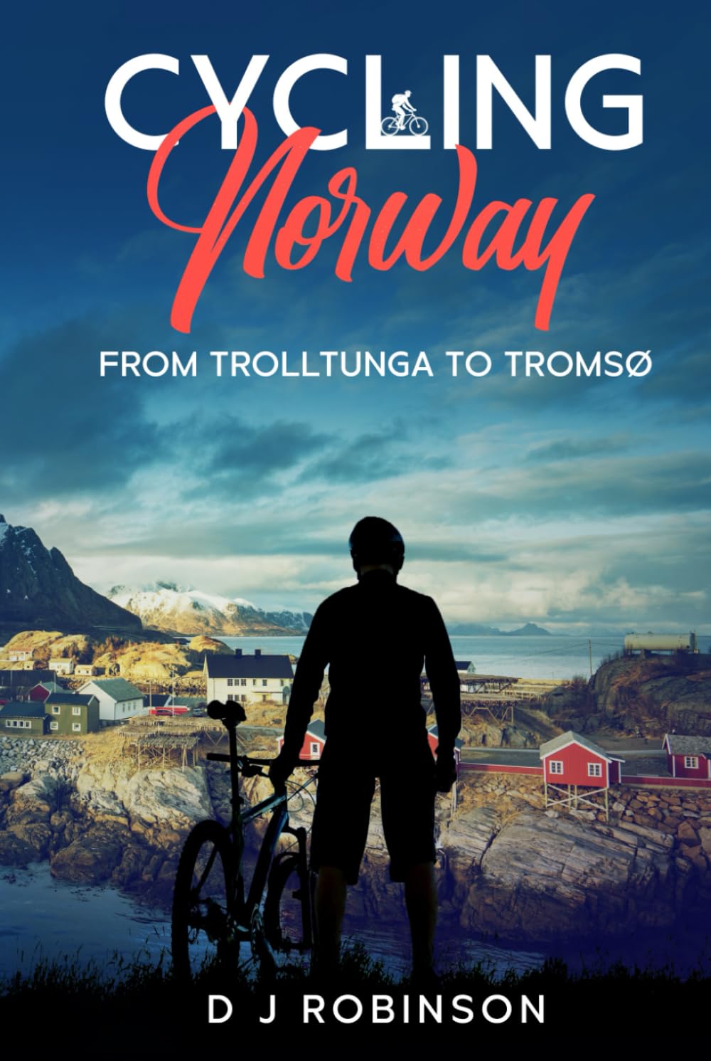Cycling Norway: From Trolltunga to Tromsø, Gebundenes Buch