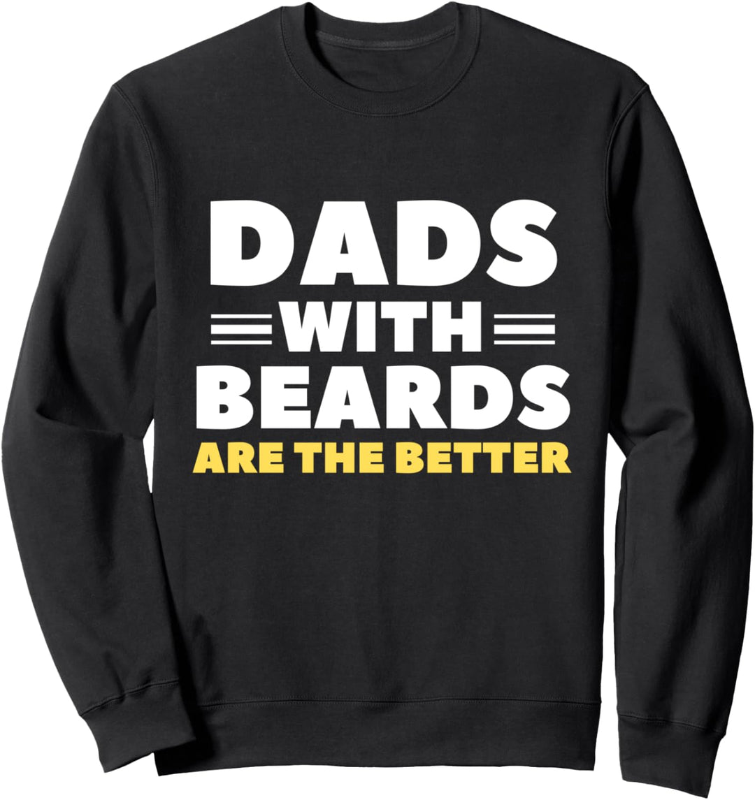 Väter mit Bärten sind die besseren - Lustige Vatertag Sweatshirt