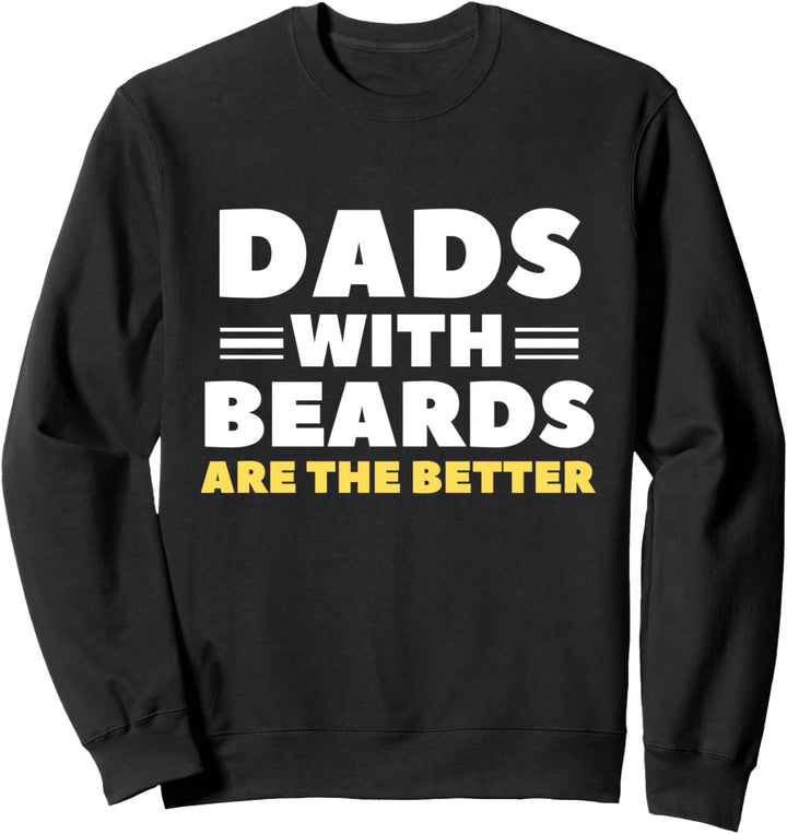 Väter mit Bärten sind die besseren - Lustige Vatertag Sweatshirt