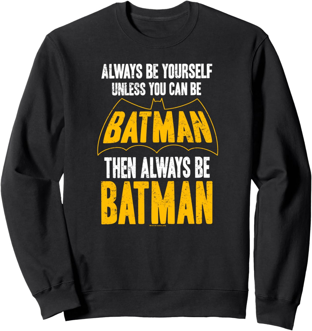Batman Be Batman Sweatshirt