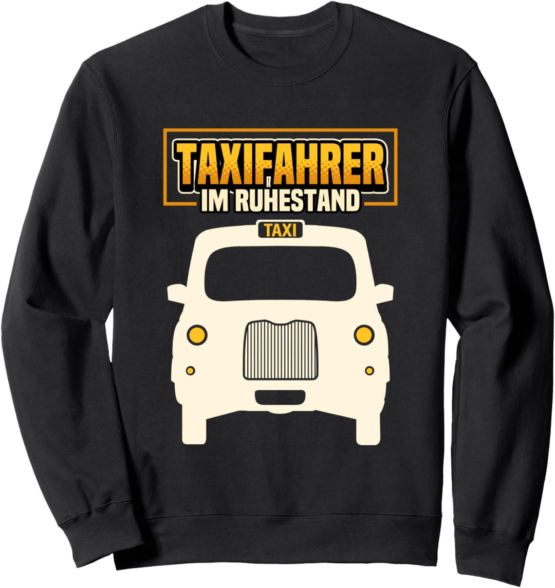Taxi Lustig Rente Opa Oma Taxifahrer im Ruhestand Geschenk Sweatshirt