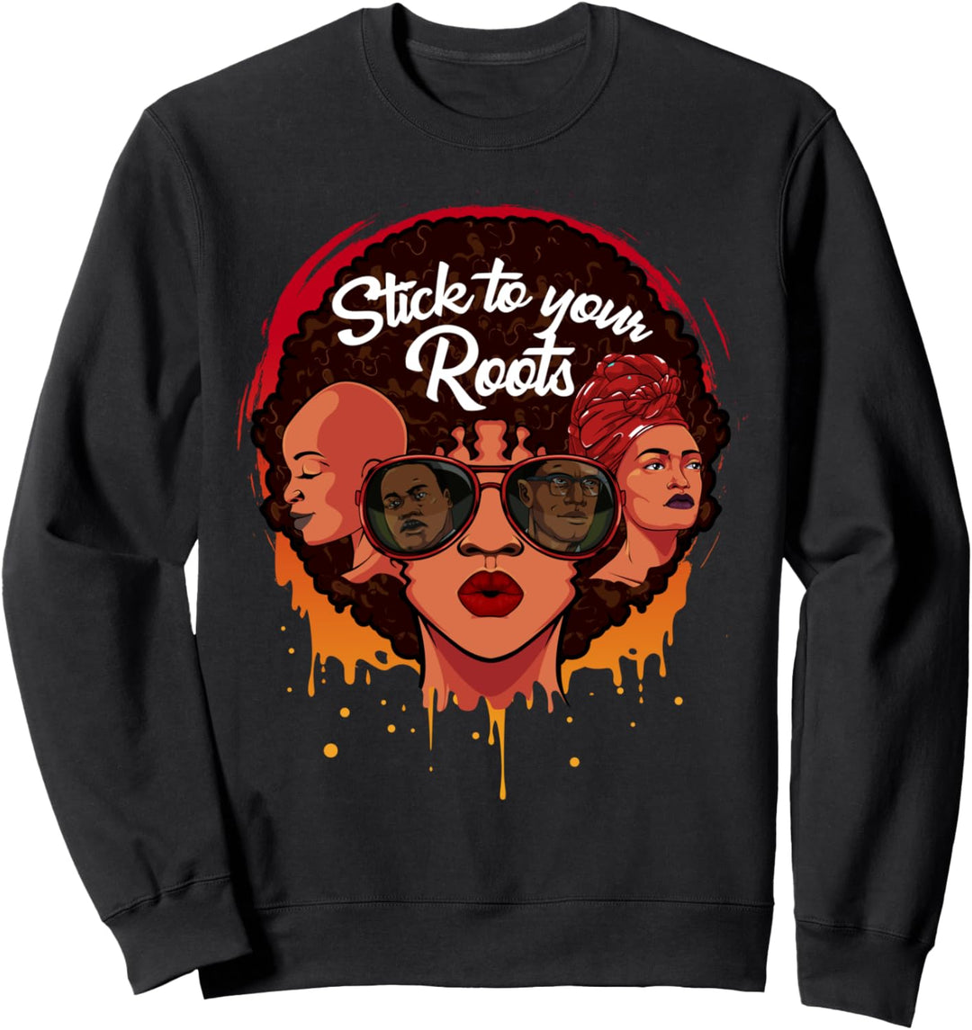 Stick To Your Roots Starke Afrikanische Frauen Herkunft Sweatshirt