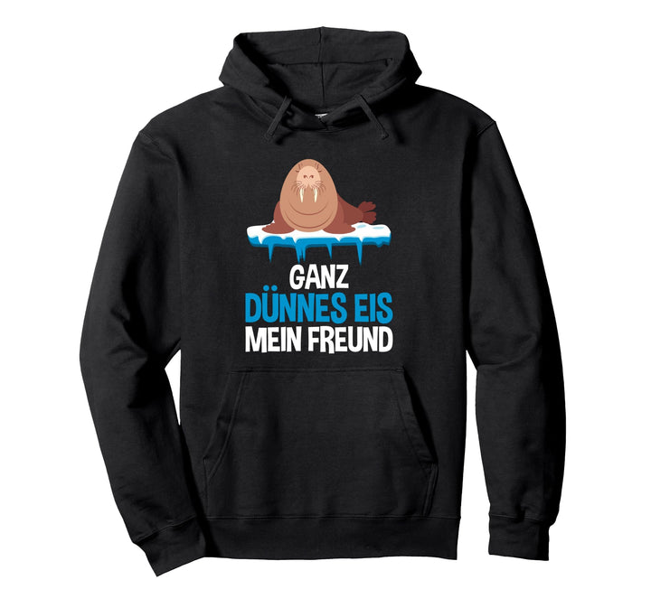 Ganz Dünnes Eis Mein Freund Walross Genervt Morgenmuffel Pullover Hoodie