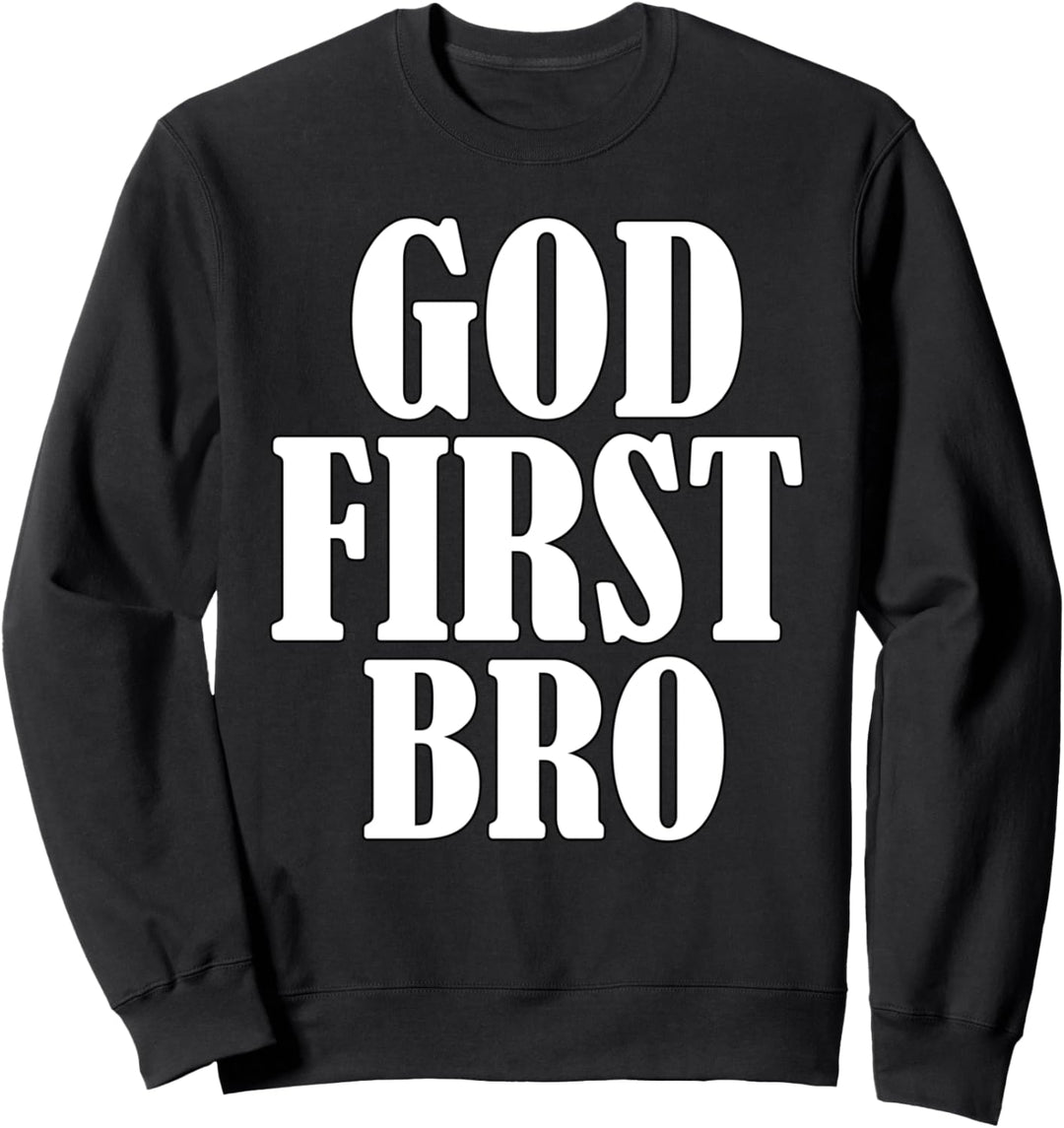 God first bro - Christian gift Sweatshirt