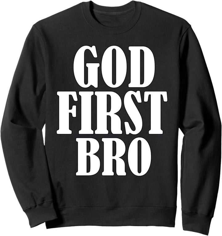 God first bro - Christian gift Sweatshirt