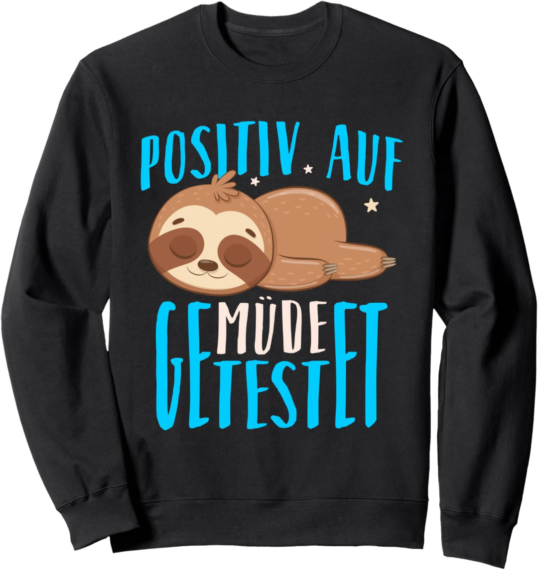 Faultier Positiv auf Müde Getestet Sweatshirt
