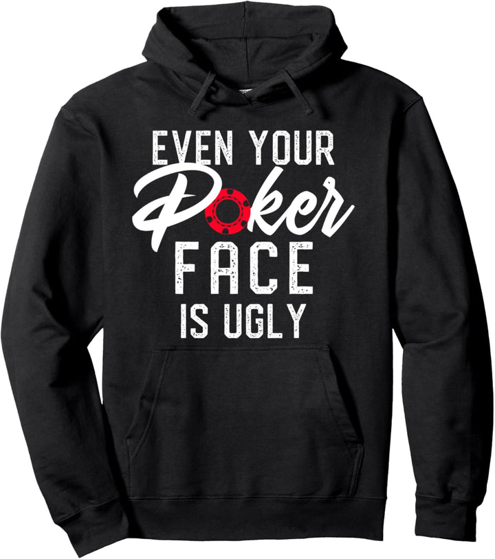 Even your poker face is ugly - Poker Pullover Hoodie