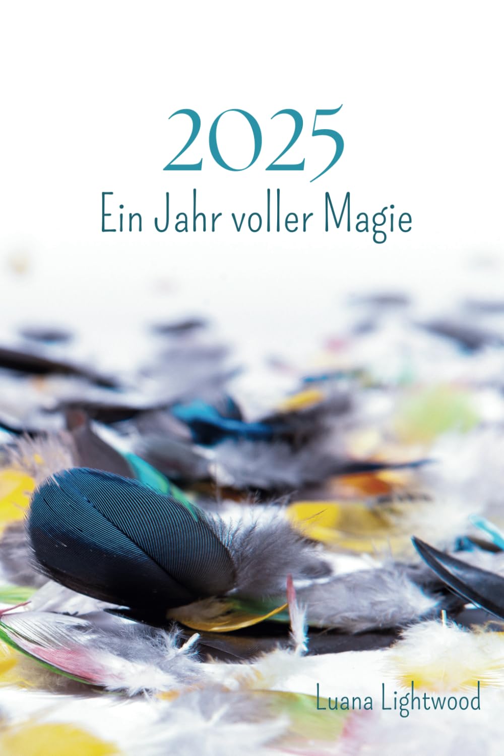 2025 – Ein Jahr voller Magie: Mondzyklen, Rituale und kreativer Wochenplaner: Ein Tagebuch und Journ