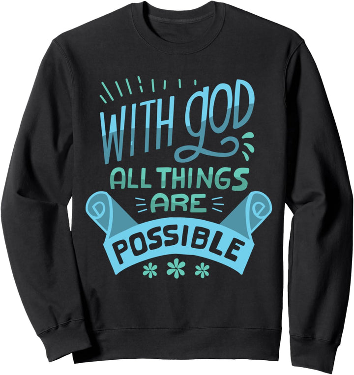 Mit Gott sind alle Dinge möglich Religiös Christlich Jesus Sweatshirt