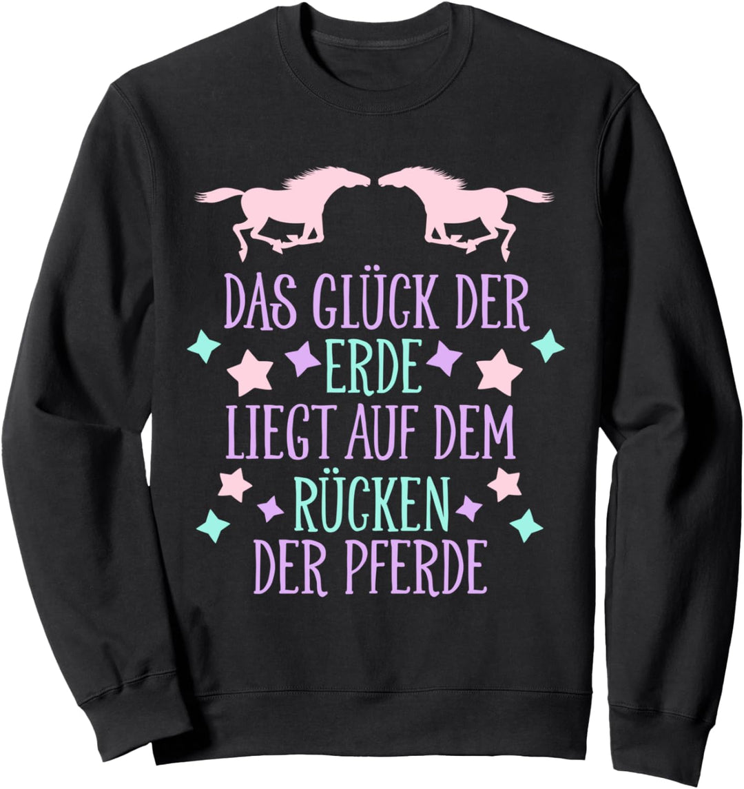 Das Glück der Erde liegt auf dem Rücken der Pferde Mädchen Sweatshirt