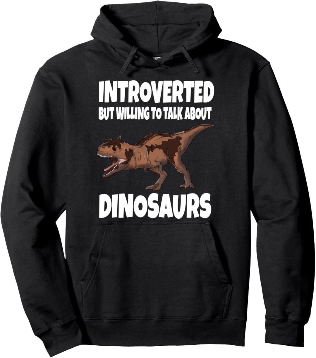 Introverted But Willing To Talk About Dinosaurs Carnotaurus Pullover Hoodie