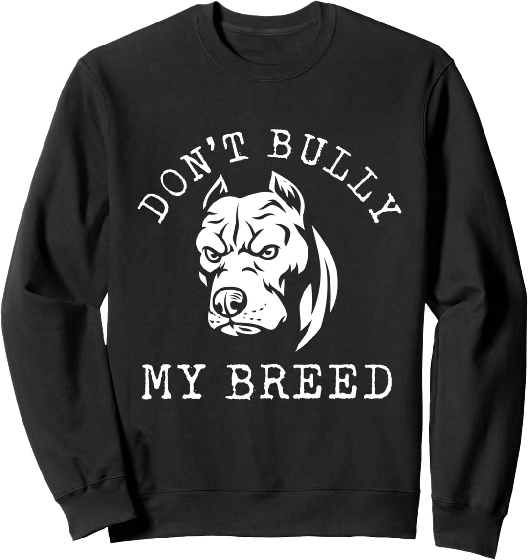 Don´t Bully My Breed Pitbull American Pit Bull Hundebesitzer Sweatshirt