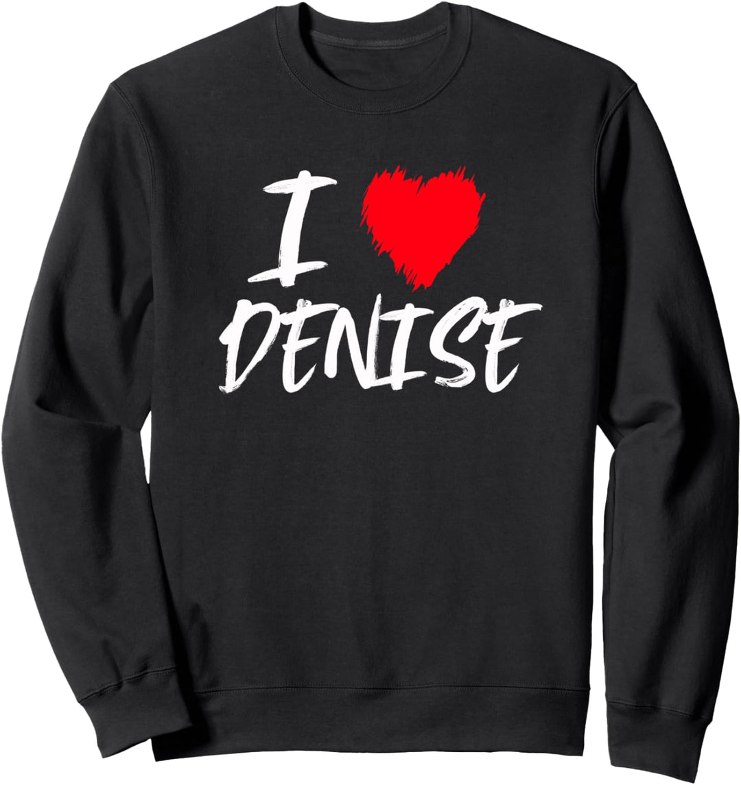 Ich liebe Denise Mama Frau Tochter Enkelin Freundin Sweatshirt