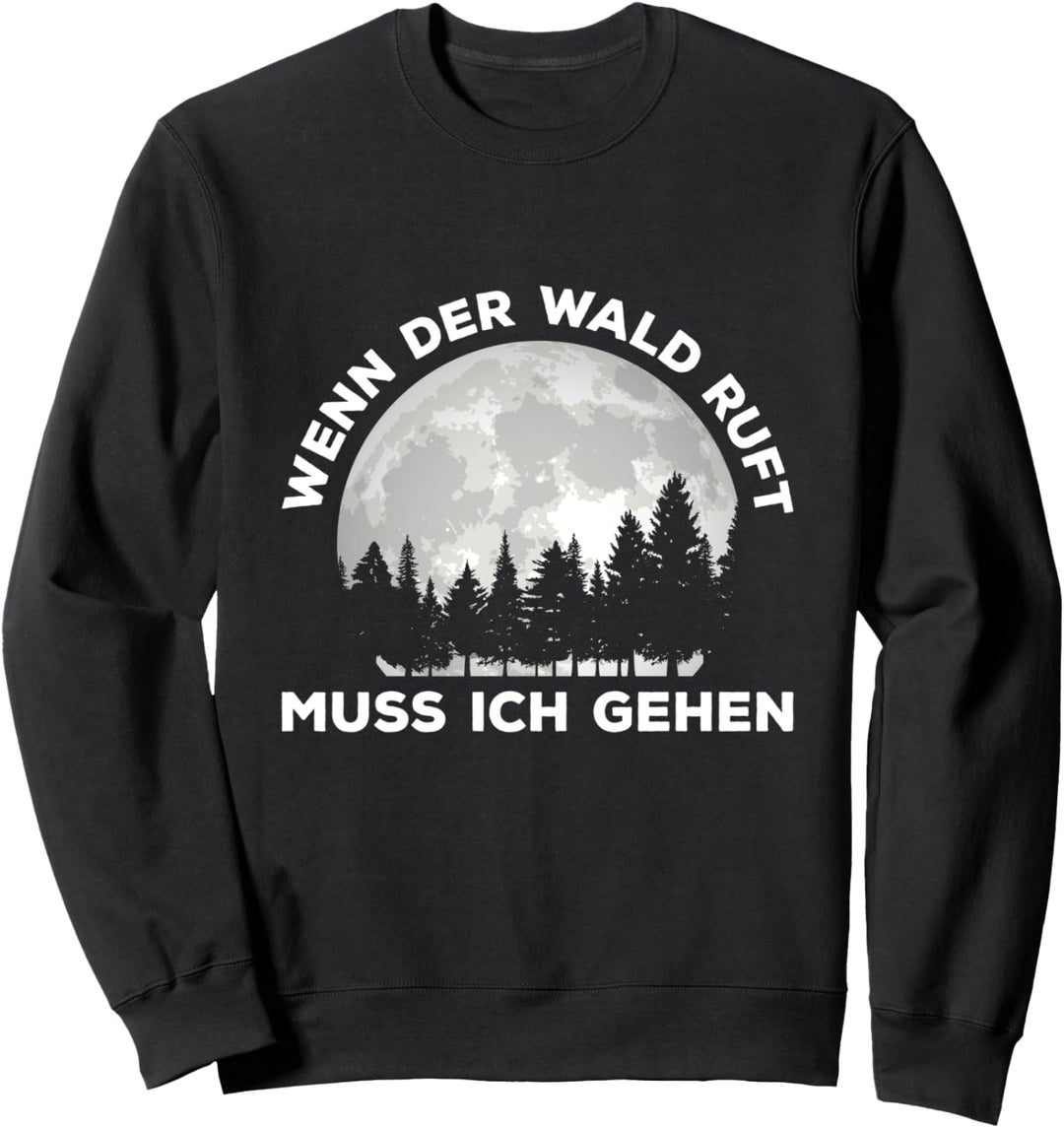 Wenn Der Wald Ruft Muss Ich Gehen Waldarbeiter Forstwirt Sweatshirt