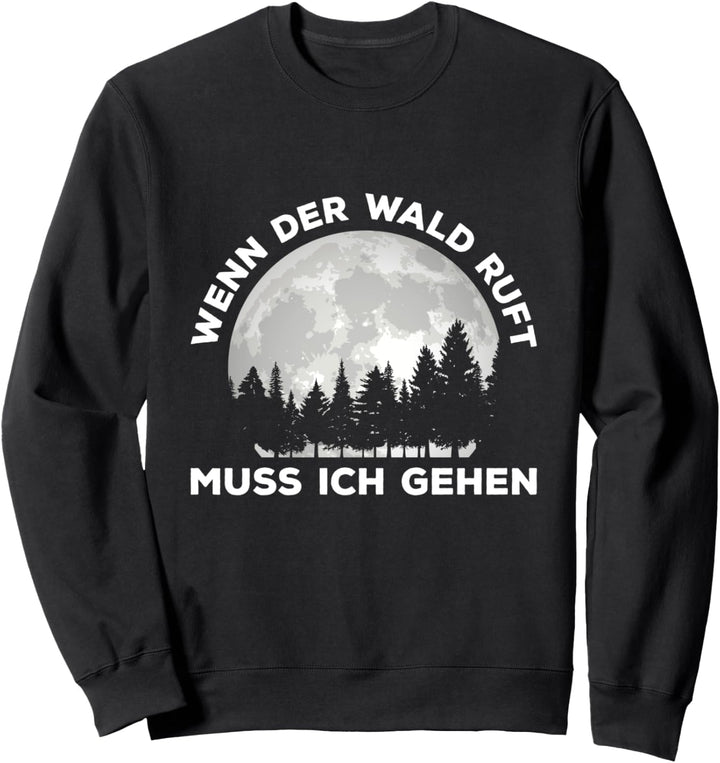 Wenn Der Wald Ruft Muss Ich Gehen Waldarbeiter Forstwirt Sweatshirt