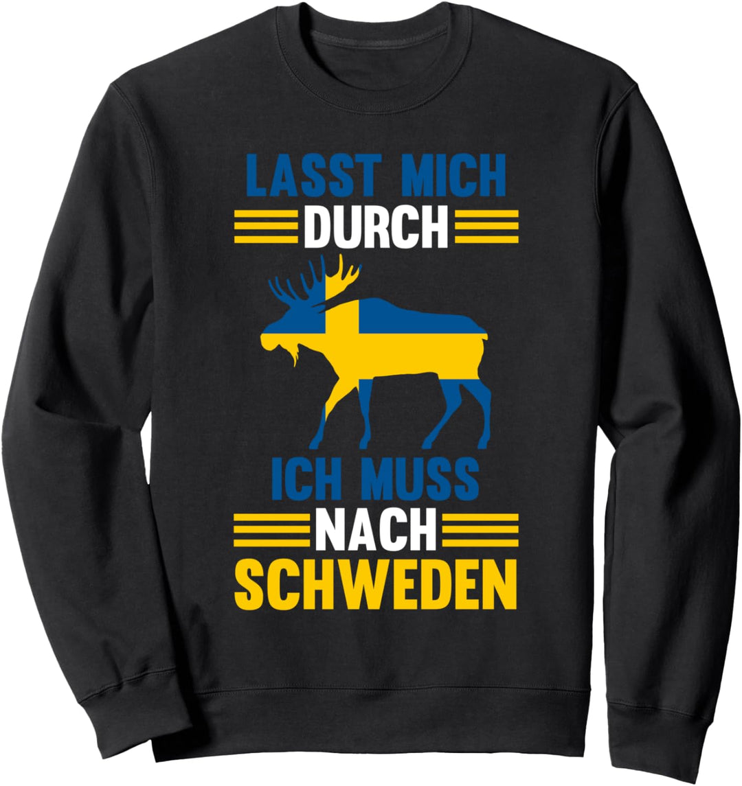 Lasst mich durch Ich muss nach Schweden Schweden Reisen Sweatshirt