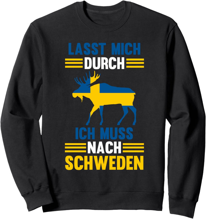 Lasst mich durch Ich muss nach Schweden Schweden Reisen Sweatshirt