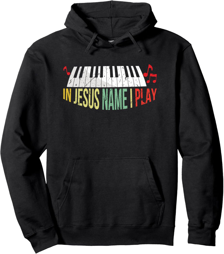 In Jesus Name I Play Piano Christian Music Lover Pullover Hoodie