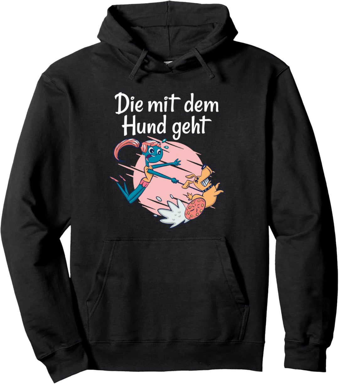 Die mit dem Hund geht - Spruch für Frauchen Pullover Hoodie