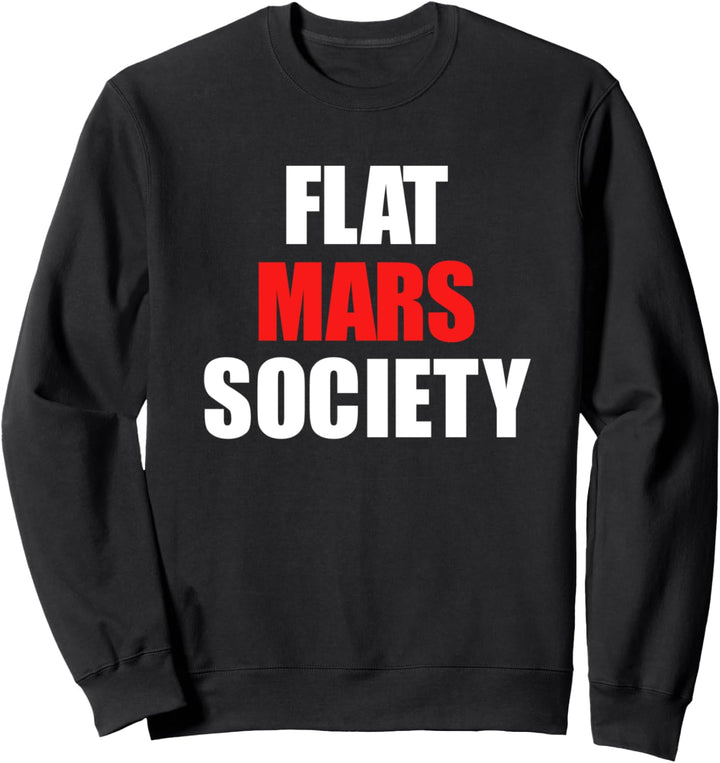 Flat Mars Society T-Shirt Gift Sweatshirt