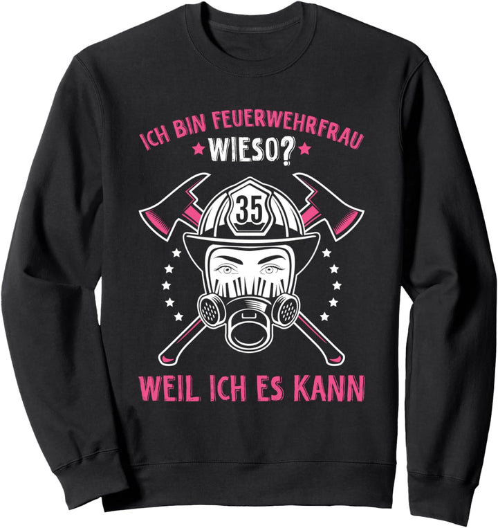 Feuerwehrfrau Weil Ich Es Kann Lustiges Feuerwehr Spruch Sweatshirt