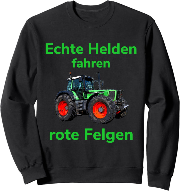 Traktor Landwirt Trecker Echte Helden fahren rote Felgen Sweatshirt