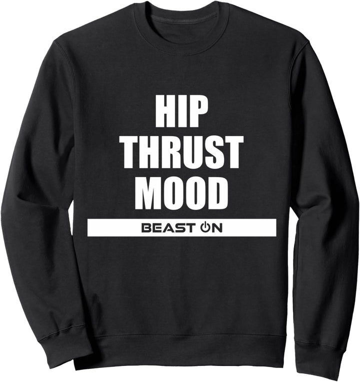 Hip Thrust Mood Gym Fitness Workout Bodybuilding Gainz Sweatshirt
