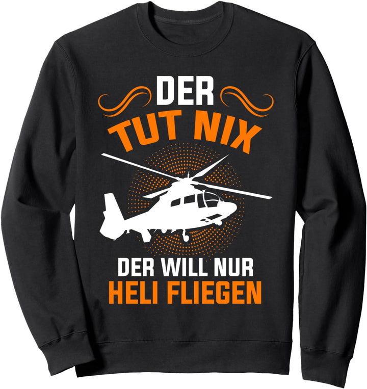 Heli Helikopter Hubschrauber Pilot Sweatshirt